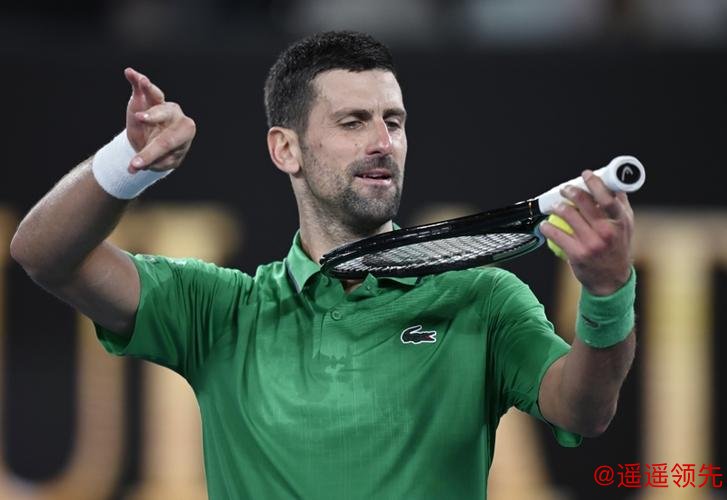 澳网｜情绪失控击球险些砸中球童，德约科维奇险些被取消比赛资格
